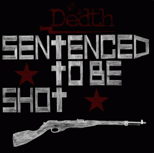 Dedth : Sentenced to Be Shot